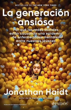 La generación ansiosa ansiedad - Por qué las redes están causando una epidemia de enfermedades mentales entre nuestros jovenes