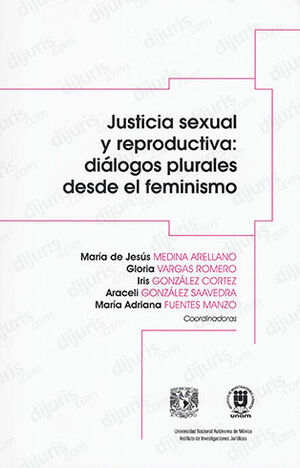 JUSTICIA SEXUAL REPRODUCTIVA: DIÁLOGOS PLURALES DESDE EL FEMINISMO