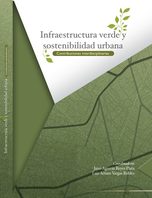 Infraestructura verde y sostenibilidad urbana. Contribuciones interdisciplinarias