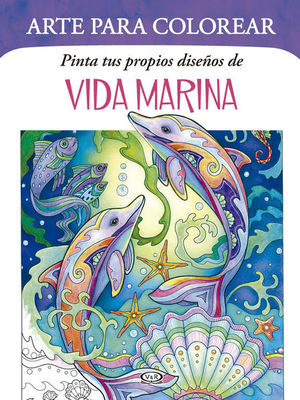 Arte para  colorear Pinta tus propios diseños de vida Marina