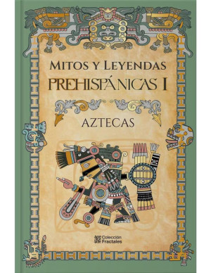 MITOS Y LEYENDAS PREHISPANICAS 1