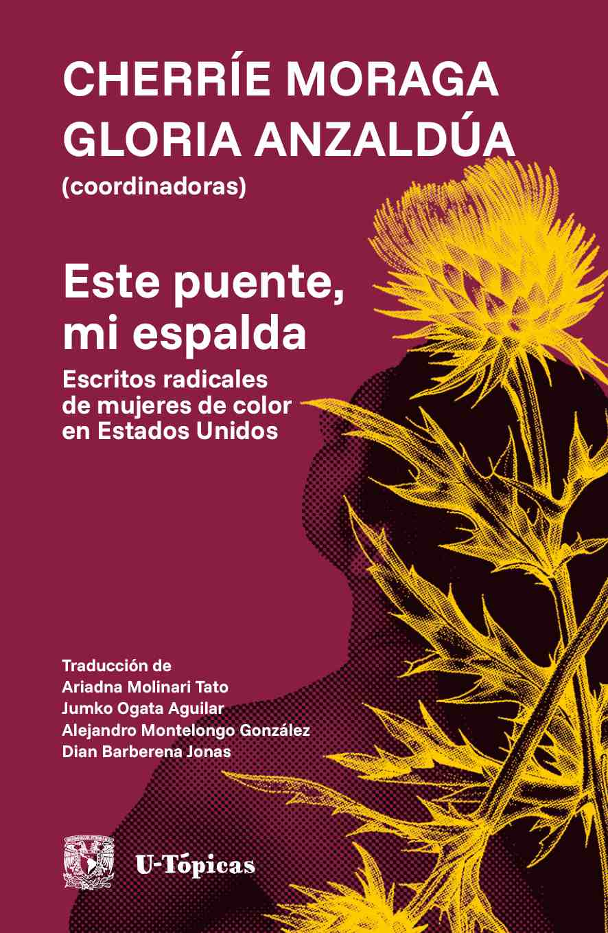 Este puente, mi espalda. Escritos radicales de mujeres de color en Estados Unidos / UNAM
